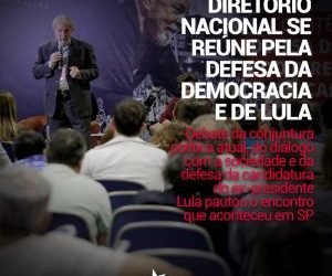 Diretório Nacional se reúne pela defesa da Democracia e de Lula