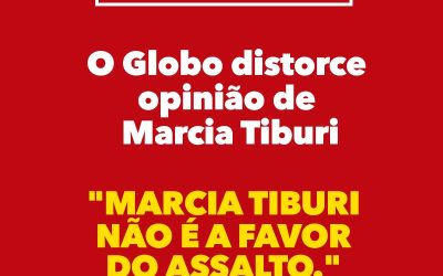 #FakeNews : O  Globo distorce Marcia Tiburi