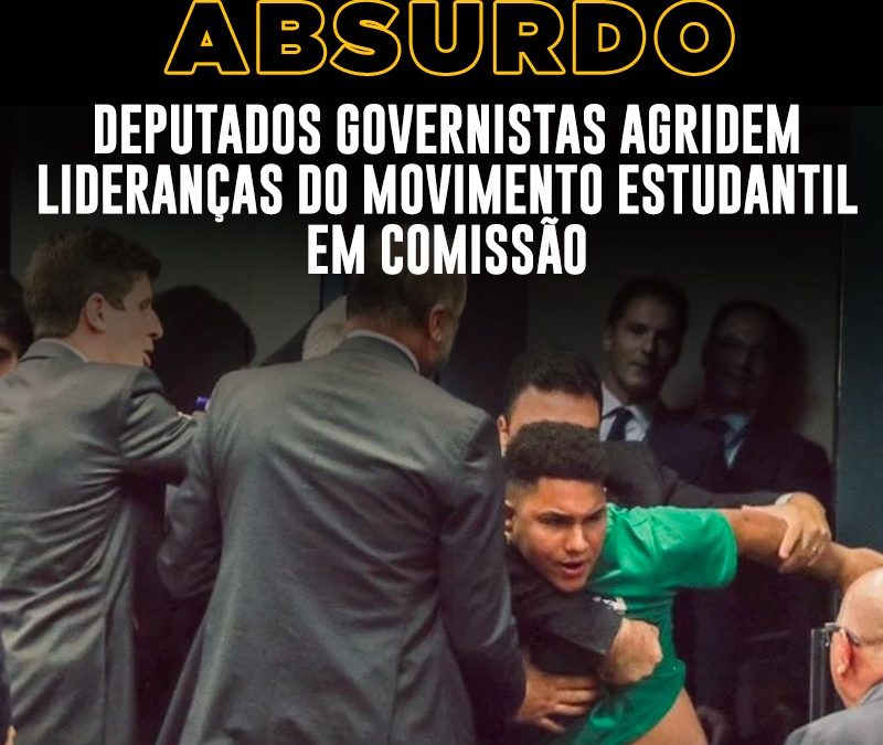 Selvageria em Brasília: deputados governistas agridem lideranças do movimento estudantil em comissão